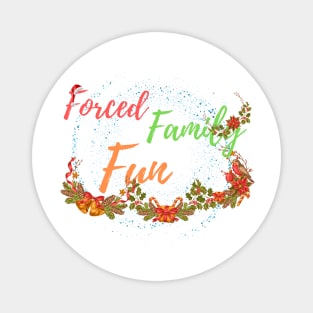 Forced Family Fun Magnet